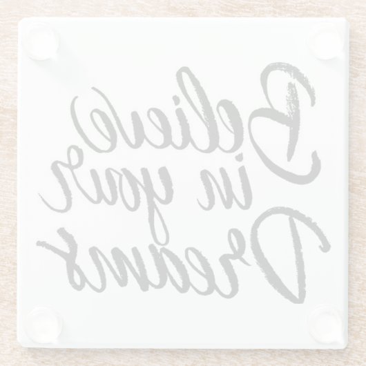 Glauben Sie an Ihre Träume Glasuntersetzer (Rückseite)