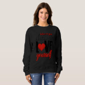 Glauben Sie an Ihre Träume Liebe Sie selbst Sweatshirt (Vorne ganz)