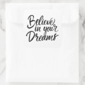 Glauben Sie an Ihre Träume Quadratischer Aufkleber (Tasche)