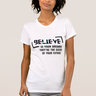 Glauben Sie an Ihre Träume T - Shirt von Frauen