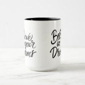 Glauben Sie an Ihre Träume Tasse (Zentrum)