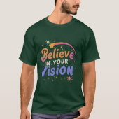 Glauben Sie an Ihre Vision T-Shirt (Vorderseite)