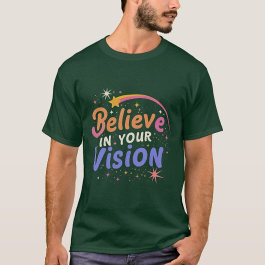 Glauben Sie an Ihre Vision T-Shirt (Vorderseite)