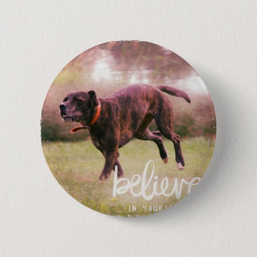 Glauben Sie an Ihren Hund Button (Vorderseite)