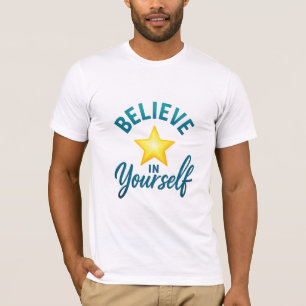 Glauben Sie an Ihren selbst Motivierend T - Shirt