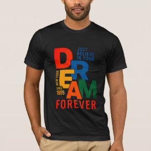 Glauben Sie an Ihren Traum für immer T-Shirt