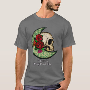Glauben Sie an jede Möglichkeit - Halbmond-Skull T-Shirt