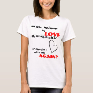 glauben Sie an Liebe am ersten Anblick? T-Shirt