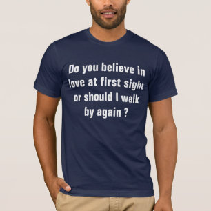 Glauben Sie an Liebe am ersten Anblick? T-Shirt