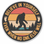 Glauben Sie an sich selbst Bigfoot Black Aufkleber (Vorderseite)