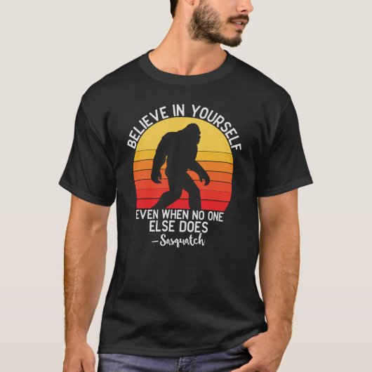 Glauben Sie an sich selbst Bigfoot Motivation Suns T-Shirt (Vorderseite)