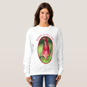 Glauben Sie an sich selbst Columbine Blume Inspira Sweatshirt