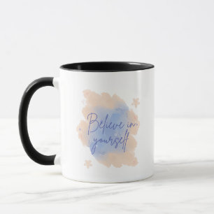 Glauben Sie an sich selbst Inspiration Tasse
