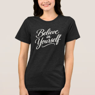 Glauben Sie an sich selbst - Modernes Kalligrafie- Tri-Blend Shirt