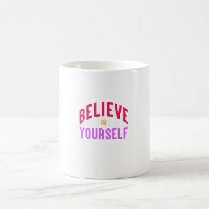 Glauben Sie an sich selbst - Motivierend und inspi Kaffeetasse