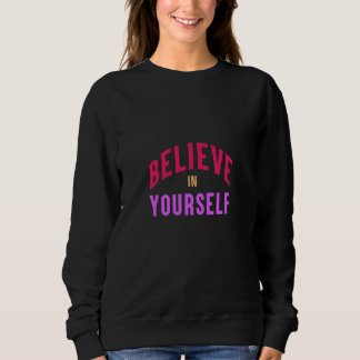 Glauben Sie an sich selbst - Motivierend und inspi Sweatshirt