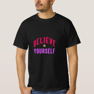 Glauben Sie an sich selbst - Motivierend und inspi T-Shirt