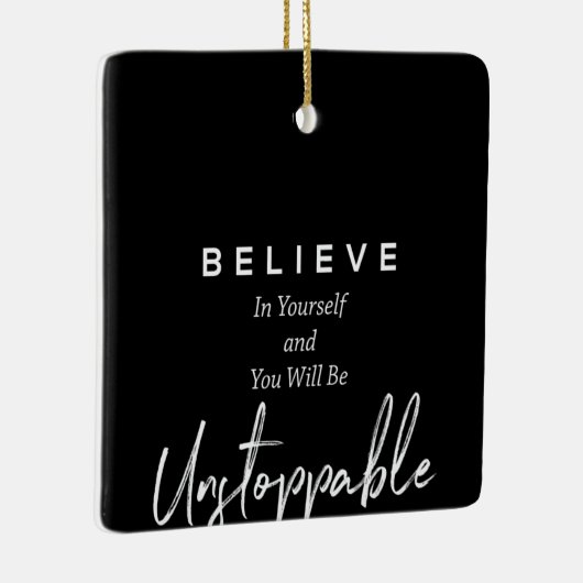Glauben Sie an sich und Sie werden unaufhaltsam se Keramikornament (Rechts)