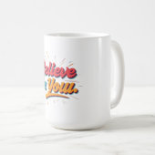 Glauben Sie an Sie Kaffeetasse (VorderseiteRechts)
