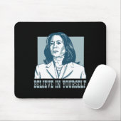 Glauben Sie an Sie selbst Kamala Harris für Präsid Mousepad (Mit Mouse)