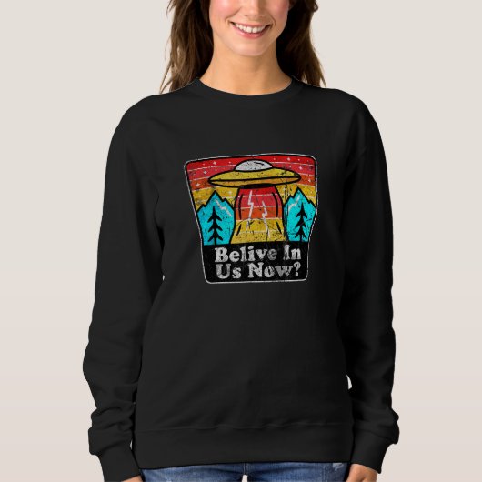 Glauben Sie an uns, die UNFO-Alien glaubt Sweatshirt (Vorderseite)
