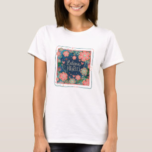 Glauben Sie an Wunder farbenfrohe Inspiration Blum T-Shirt