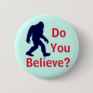 Glauben Sie? Bigfoot-Knopf Button