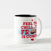 Glauben Sie, dass das kalte… das Frost kommt Zweifarbige Tasse (VorderseiteRechts)