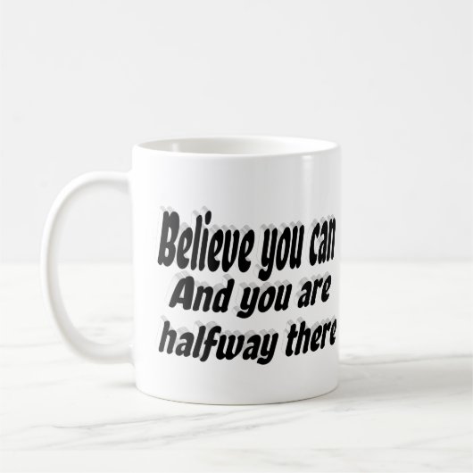 Glauben Sie, dass Sie Motivierend Zitat schreiben Kaffeetasse (Links)