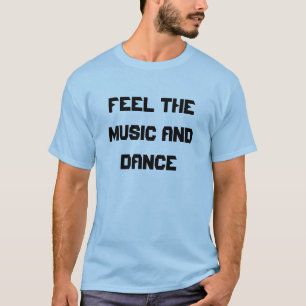 Glauben Sie der Musik und tanzen Sie T-Shirt