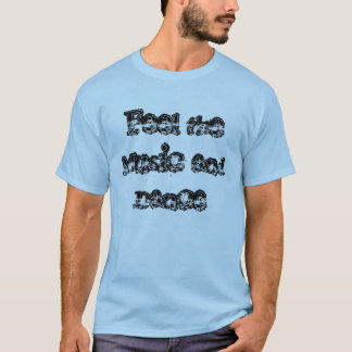 Glauben Sie der Musik und tanzen Sie T-Shirt