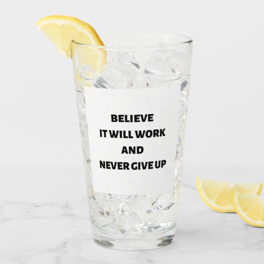 Glauben Sie, es wird funktionieren und nie aufgebe Glas (Vorderseite Ice)