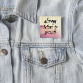 Glauben Sie immer an selbst 2 Button (Beispiel)