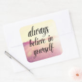 Glauben Sie immer an selbst 2 Quadratischer Aufkleber (Umschlag)