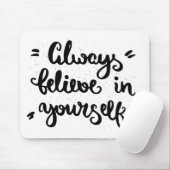 Glauben Sie immer an selbst Mousepad (Mit Mouse)