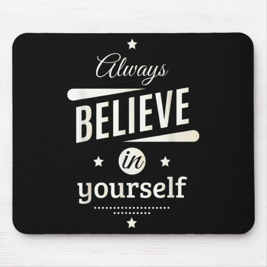 Glauben Sie immer an sich selbst Coole Inspiration Mousepad (Vorne)