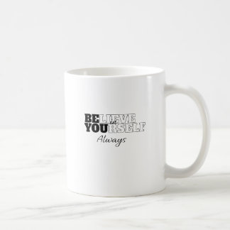 "Glauben Sie immer an sich selbst" Kaffeetasse