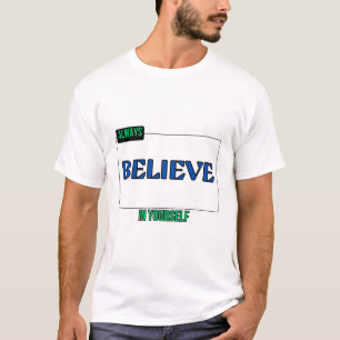 GLAUBEN SIE IMMER AN SICH T-Shirt
