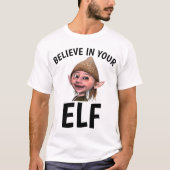 GLAUBEN SIE IN IHREN ELF Funny T - Shirt (Vorderseite)
