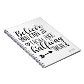 GLAUBEN SIE KÖNNEN & SIE SIND HALBEN WEG DORT Cust Notizblock (Rechte Seite)