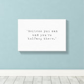 Glauben Sie können und Sie sind die Hälfte der Zei Leinwanddruck (Insitu (Holzboden))