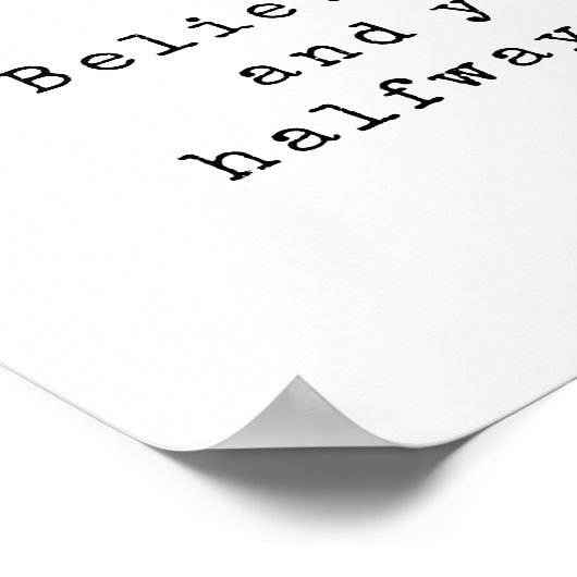 Glauben Sie können und Sie sind die Hälfte der Zei Poster (Ecke)