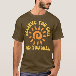 Glauben Sie können und Sie werden Retro Typografie T-Shirt