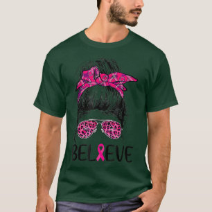 Glauben Sie Messy Bun Leopard Brustkrebs Bewusstse T-Shirt