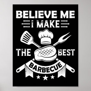 Glauben Sie mir, ich mache das beste Grill-Grill-G Poster