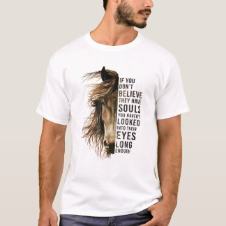Glauben Sie nicht, dass sie keine Soule haben, die T-Shirt