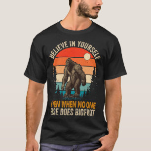 Glauben Sie selbst, selbst wenn niemand anders es  T-Shirt