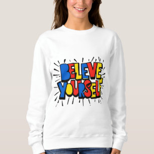 Glauben Sie sich selbst - inspirierendes Minimalis Sweatshirt