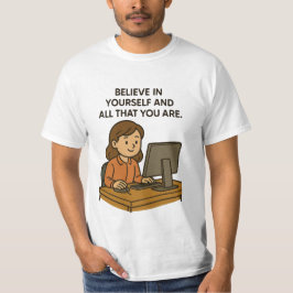 GLAUBEN SIE SICH UND ALLES, WAS SIE SIND T-Shirt