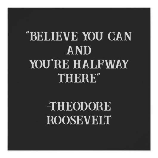 Glauben Sie, Sie können Roosevelt inspirierendes Z Poster (Vorderseite)